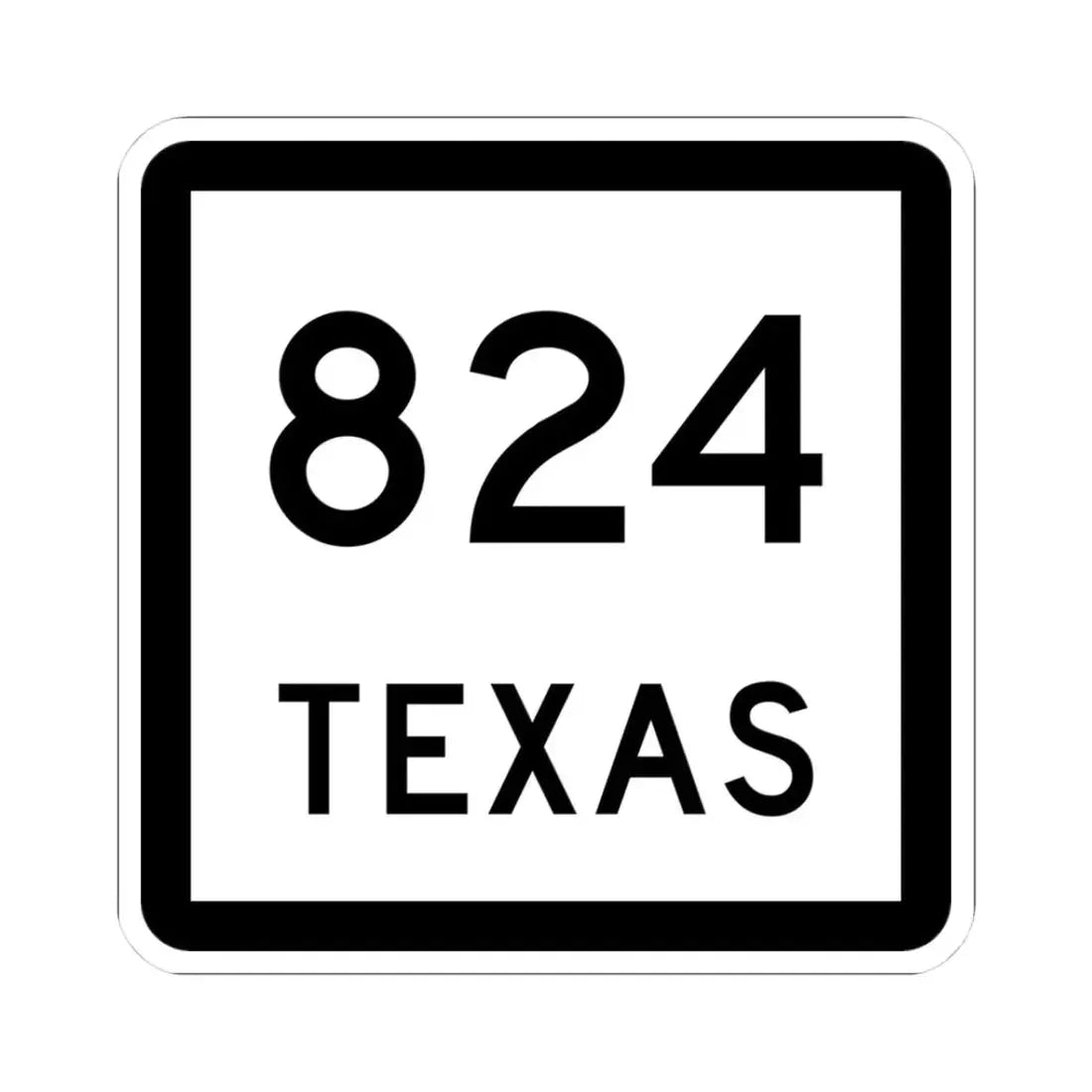 Texas 824 (Texas) (Road Sign) STICKER Vinyl Kiss-Cut Decal 3 Inch White - The Sticker Space