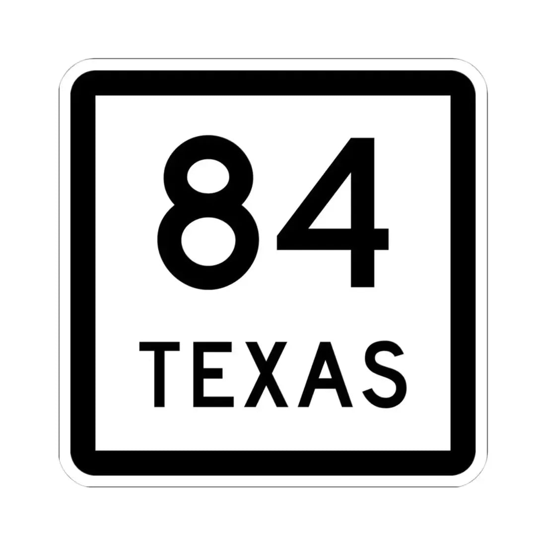 Texas 84 (Texas) (Road Sign) STICKER Vinyl Kiss-Cut Decal 4 Inch White - The Sticker Space