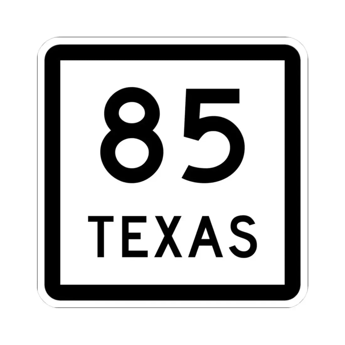 Texas 85 (Texas) (Road Sign) STICKER Vinyl Kiss-Cut Decal 3 Inch White - The Sticker Space
