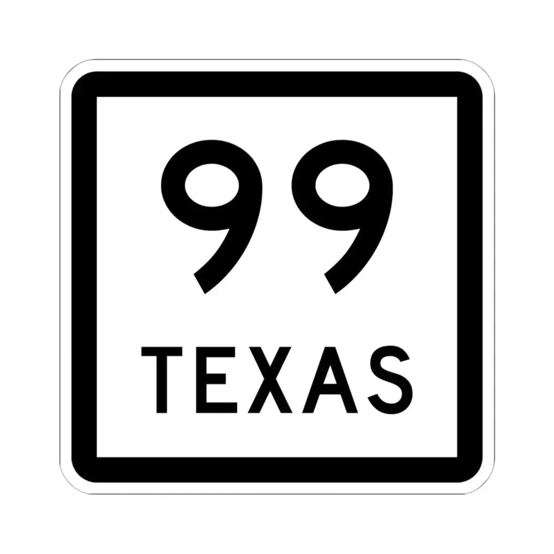 Texas 99 (Texas) (Road Sign) STICKER Vinyl Kiss-Cut Decal 6 Inch White - The Sticker Space