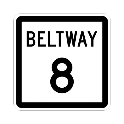 Texas Beltway 8 (Texas) (Road Sign) STICKER Vinyl Kiss-Cut Decal 3 Inch White - The Sticker Space