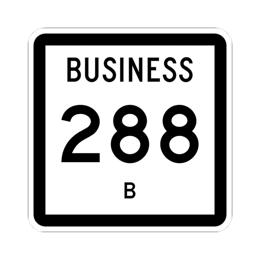 Texas Business 288-B (Texas) (Road Sign) STICKER Vinyl Kiss-Cut Decal 3 Inch White - The Sticker Space
