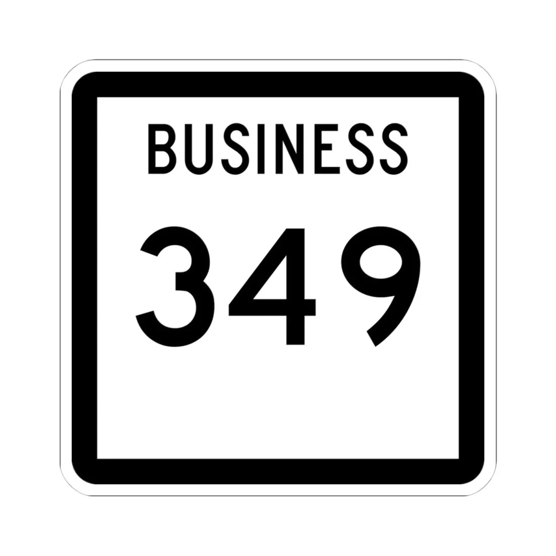 Texas Business 349 (Texas) (Road Sign) STICKER Vinyl Kiss-Cut Decal 4 Inch White - The Sticker Space