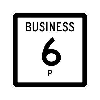 Texas Business 6-P (Texas) (Road Sign) STICKER Vinyl Kiss-Cut Decal 4 Inch White - The Sticker Space