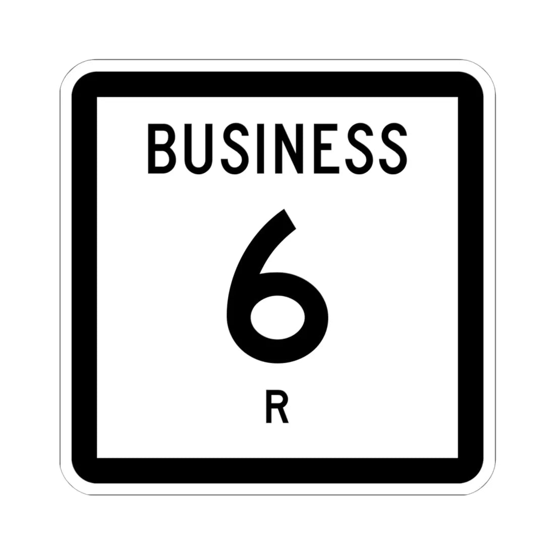 Texas Business 6-R (Texas) (Road Sign) STICKER Vinyl Kiss-Cut Decal 6 Inch White - The Sticker Space