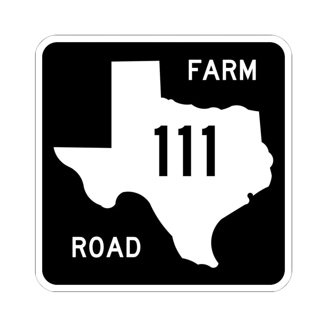 Texas FM 111 (Texas) (Road Sign) STICKER Vinyl Kiss-Cut Decal 6 Inch White - The Sticker Space