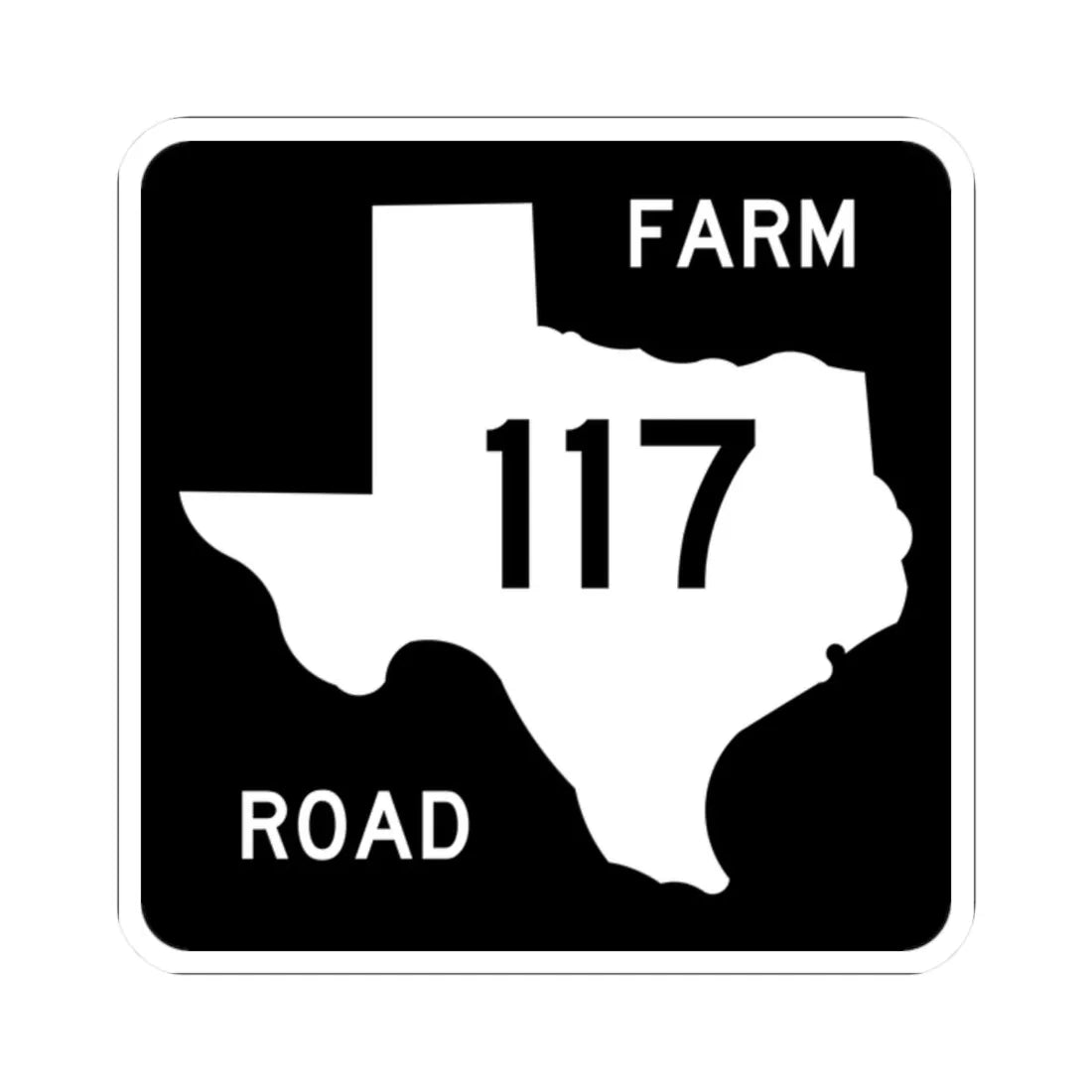 Texas FM 117 (Texas) (Road Sign) STICKER Vinyl Kiss-Cut Decal 2 Inch White - The Sticker Space