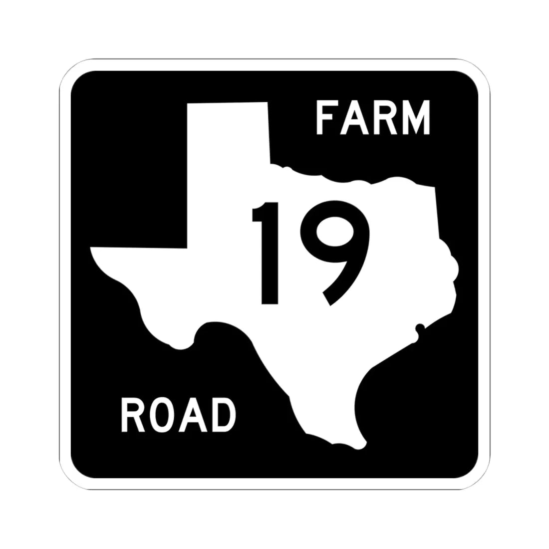 Texas FM 19 (Texas) (Road Sign) STICKER Vinyl Kiss-Cut Decal 4 Inch White - The Sticker Space
