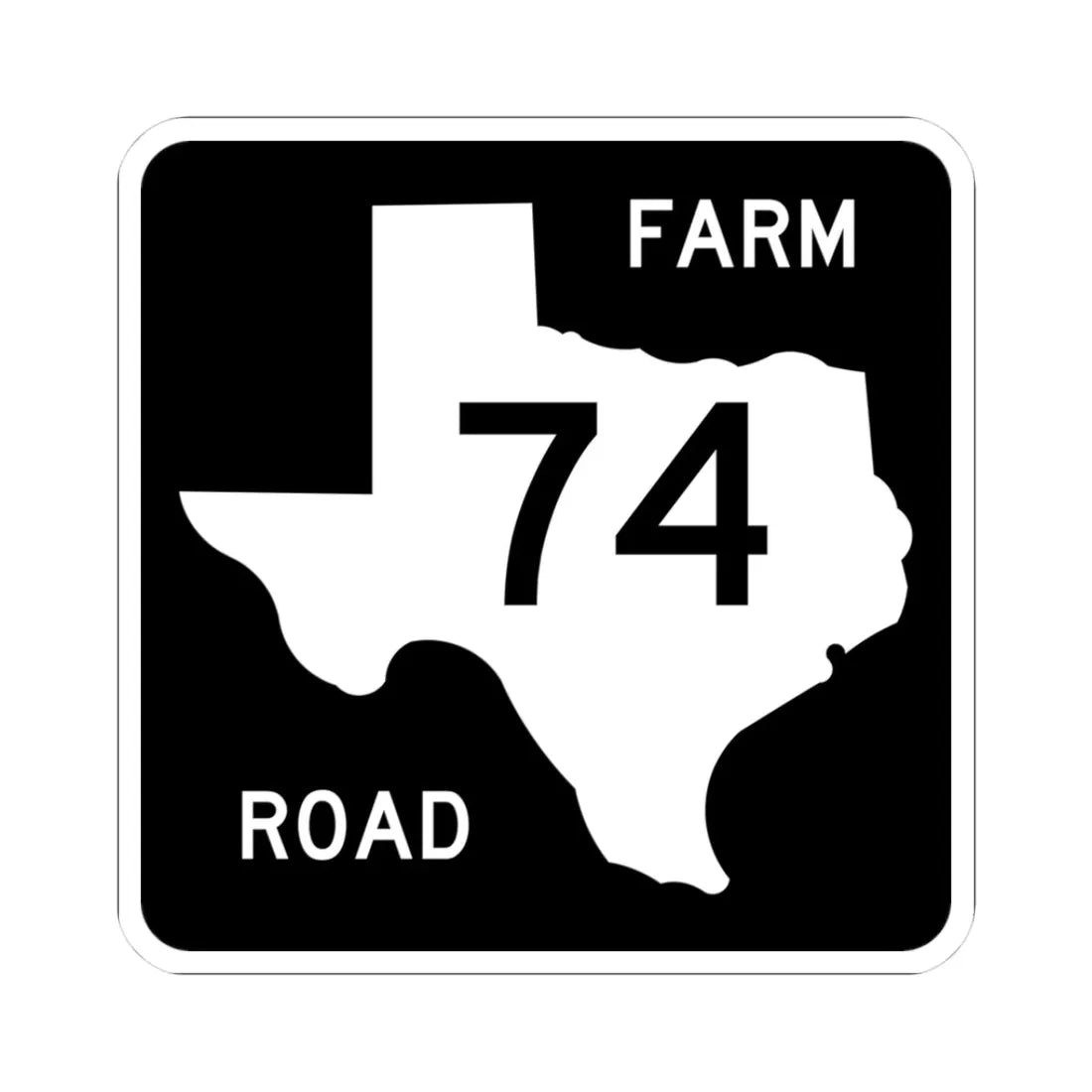 Texas FM 74 (Texas) (Road Sign) STICKER Vinyl Kiss-Cut Decal 3 Inch White - The Sticker Space