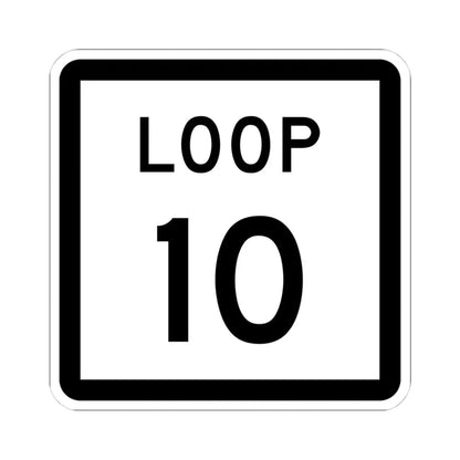 Texas Loop 10 (Texas) (Road Sign) STICKER Vinyl Kiss-Cut Decal 4 Inch White - The Sticker Space