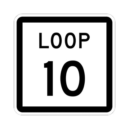 Texas Loop 10 (Texas) (Road Sign) STICKER Vinyl Kiss-Cut Decal 6 Inch White - The Sticker Space