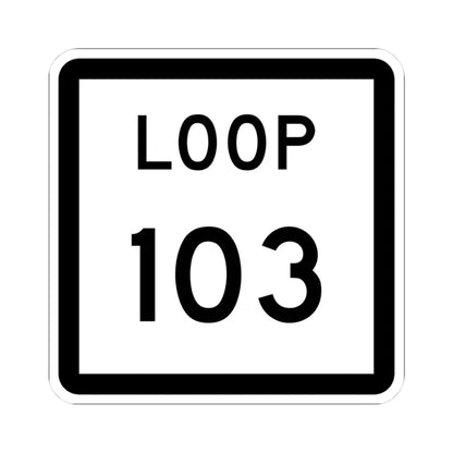 Texas Loop 103 (Texas) (Road Sign) STICKER Vinyl Kiss-Cut Decal 3 Inch White - The Sticker Space