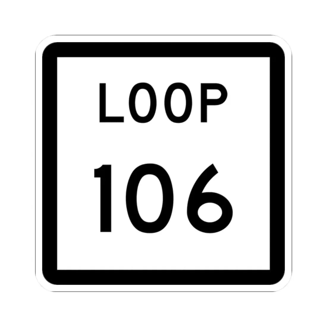 Texas Loop 106 (Texas) (Road Sign) STICKER Vinyl Kiss-Cut Decal 2 Inch White - The Sticker Space