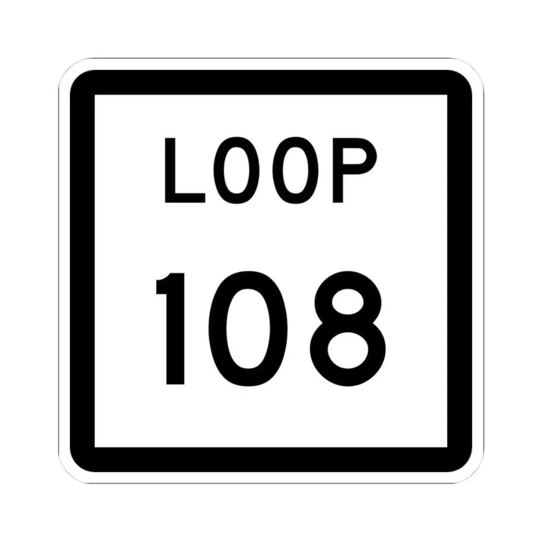 Texas Loop 108 (Texas) (Road Sign) STICKER Vinyl Kiss-Cut Decal 3 Inch White - The Sticker Space