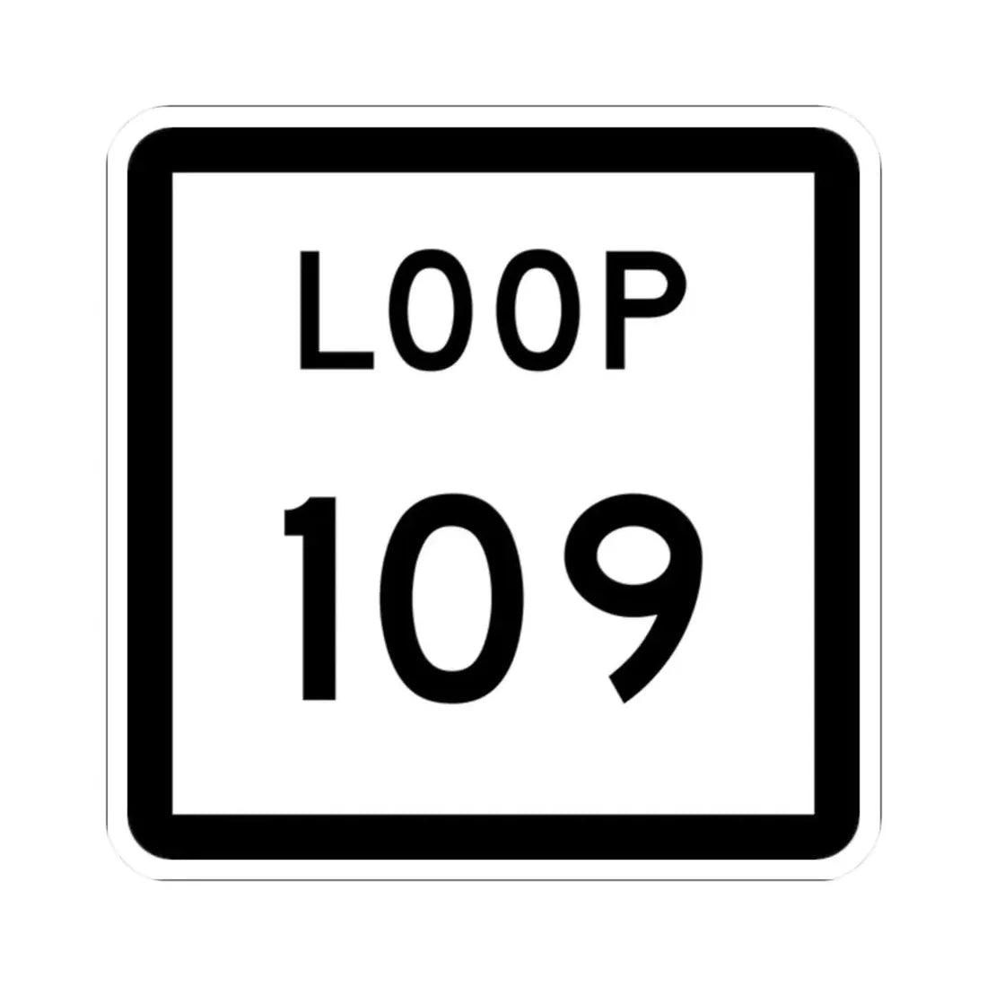 Texas Loop 109 (Texas) (Road Sign) STICKER Vinyl Kiss-Cut Decal 2 Inch White - The Sticker Space