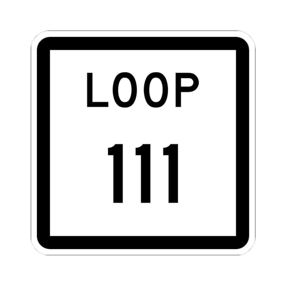 Texas Loop 111 (Texas) (Road Sign) STICKER Vinyl Kiss-Cut Decal 3 Inch White - The Sticker Space
