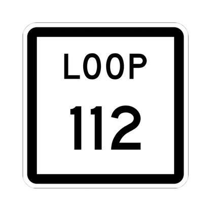 Texas Loop 112 (Texas) (Road Sign) STICKER Vinyl Kiss-Cut Decal 4 Inch White - The Sticker Space
