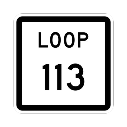 Texas Loop 113 (Texas) (Road Sign) STICKER Vinyl Kiss-Cut Decal 2 Inch White - The Sticker Space
