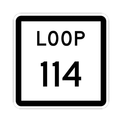 Texas Loop 114 (Texas) (Road Sign) STICKER Vinyl Kiss-Cut Decal 4 Inch White - The Sticker Space