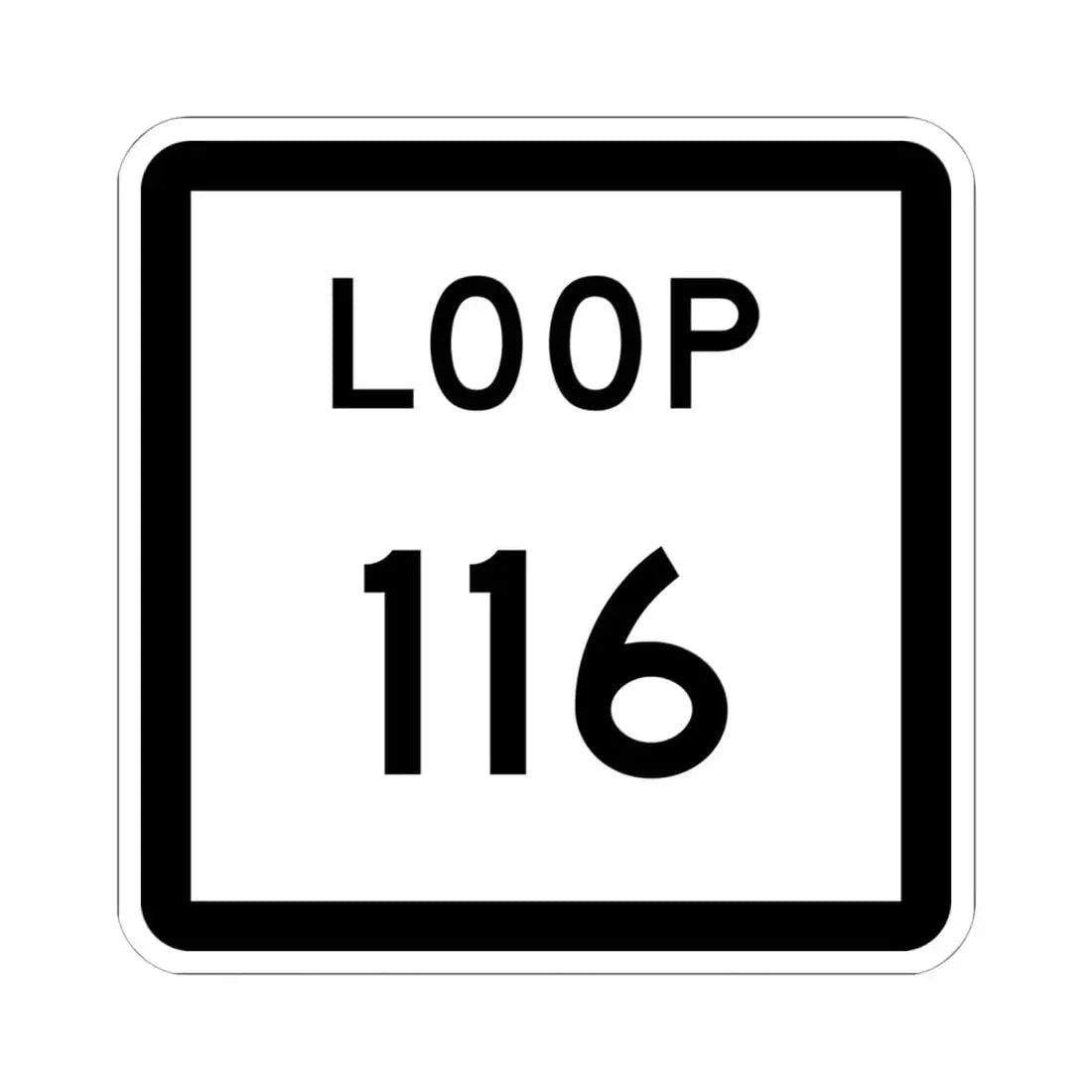 Texas Loop 116 (Texas) (Road Sign) STICKER Vinyl Kiss-Cut Decal 6 Inch White - The Sticker Space