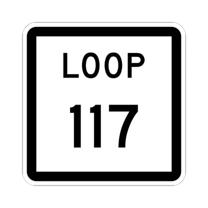 Texas Loop 117 (Texas) (Road Sign) STICKER Vinyl Kiss-Cut Decal 6 Inch White - The Sticker Space