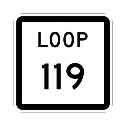 Texas Loop 119 (Texas) (Road Sign) STICKER Vinyl Kiss-Cut Decal 2 Inch White - The Sticker Space