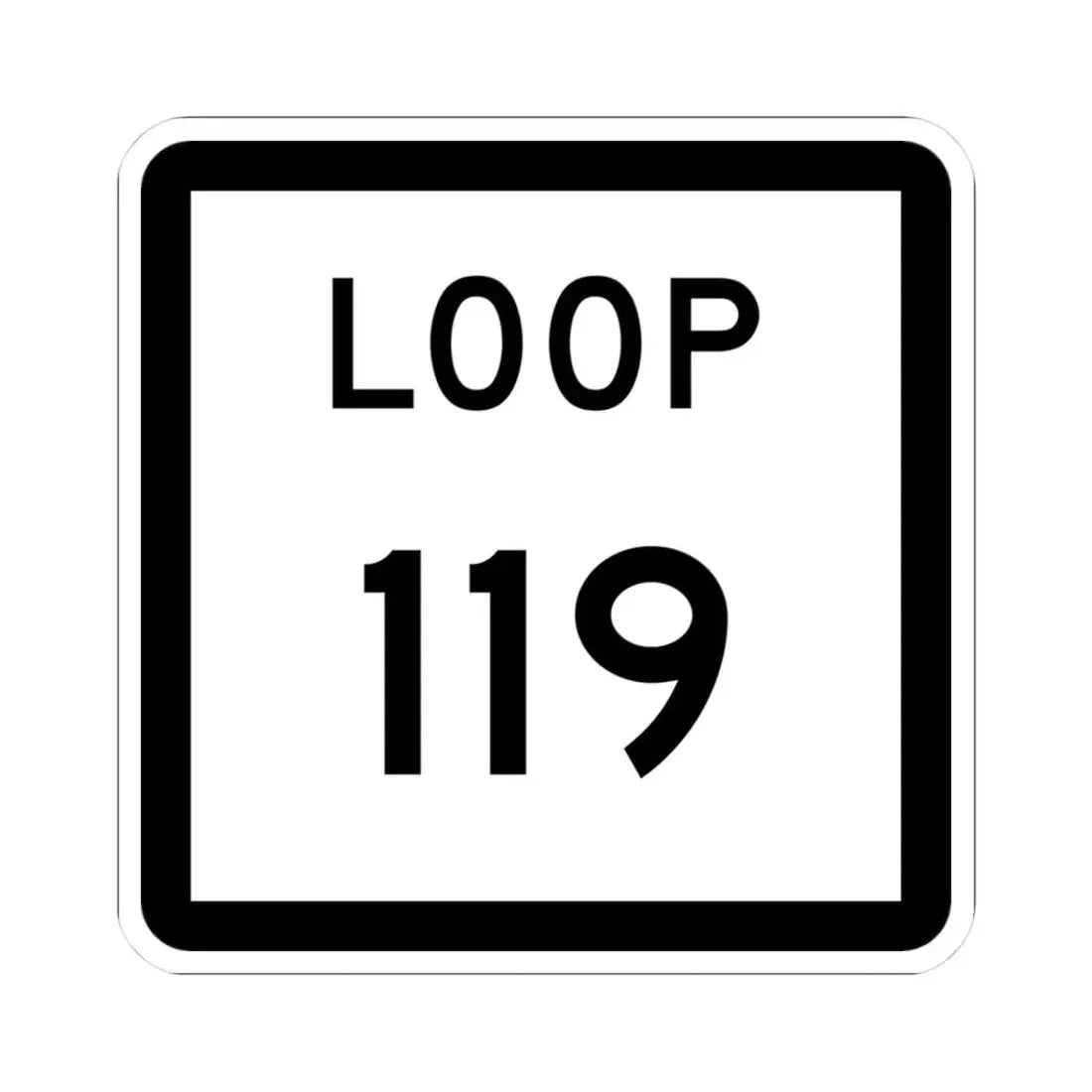 Texas Loop 119 (Texas) (Road Sign) STICKER Vinyl Kiss-Cut Decal 3 Inch White - The Sticker Space