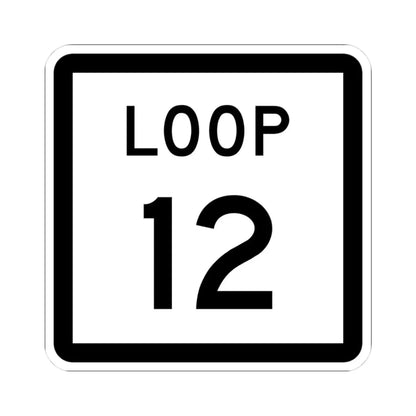 Texas Loop 12 (Texas) (Road Sign) STICKER Vinyl Kiss-Cut Decal 3 Inch White - The Sticker Space
