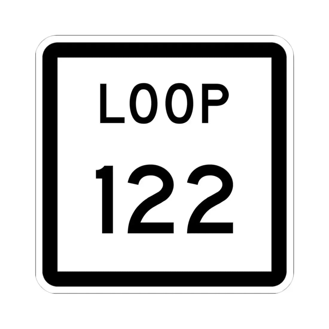 Texas Loop 122 (Texas) (Road Sign) STICKER Vinyl Kiss-Cut Decal 4 Inch White - The Sticker Space