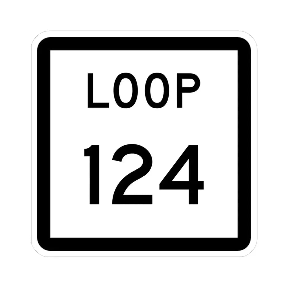 Texas Loop 124 (Texas) (Road Sign) STICKER Vinyl Kiss-Cut Decal 3 Inch White - The Sticker Space