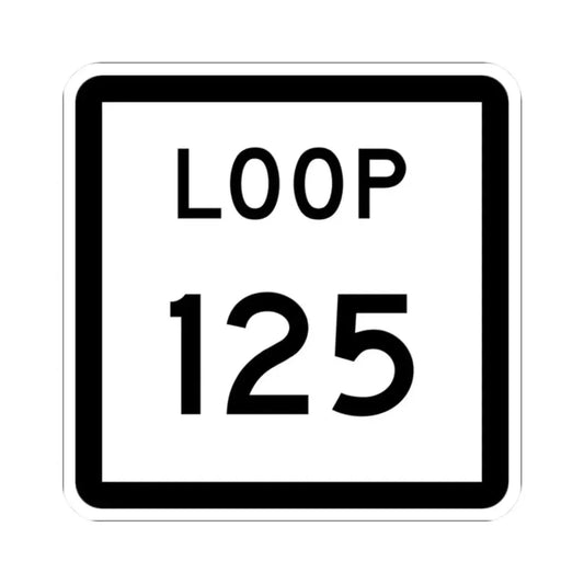 Texas Loop 125 (Texas) (Road Sign) STICKER Vinyl Kiss-Cut Decal 2 Inch White - The Sticker Space