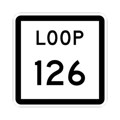 Texas Loop 126 (Texas) (Road Sign) STICKER Vinyl Kiss-Cut Decal 3 Inch White - The Sticker Space