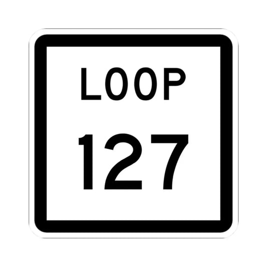 Texas Loop 127 (Texas) (Road Sign) STICKER Vinyl Kiss-Cut Decal 2 Inch White - The Sticker Space