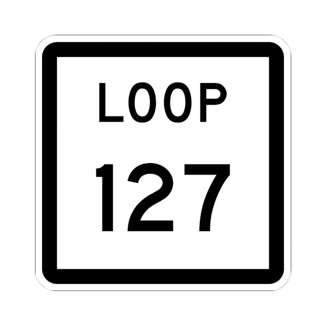 Texas Loop 127 (Texas) (Road Sign) STICKER Vinyl Kiss-Cut Decal 4 Inch White - The Sticker Space