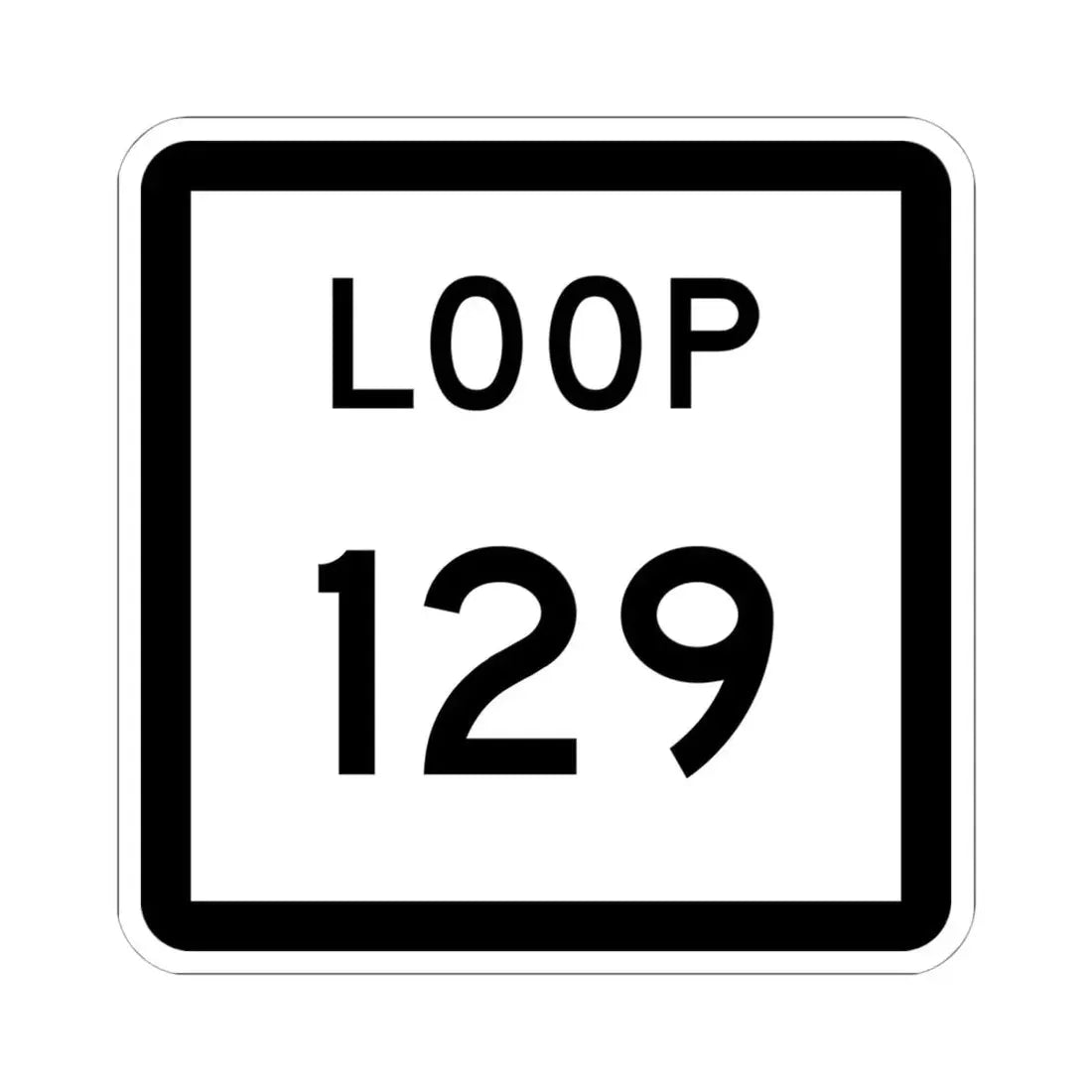 Texas Loop 129 (Texas) (Road Sign) STICKER Vinyl Kiss-Cut Decal 6 Inch White - The Sticker Space