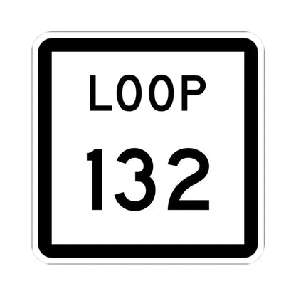 Texas Loop 132 (Texas) (Road Sign) STICKER Vinyl Kiss-Cut Decal 3 Inch White - The Sticker Space