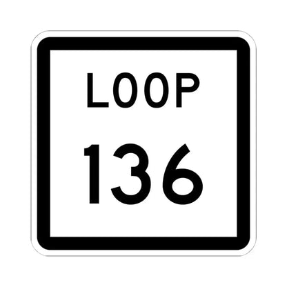 Texas Loop 136 (Texas) (Road Sign) STICKER Vinyl Kiss-Cut Decal 6 Inch White - The Sticker Space