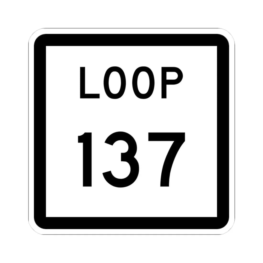 Texas Loop 137 (Texas) (Road Sign) STICKER Vinyl Kiss-Cut Decal 3 Inch White - The Sticker Space