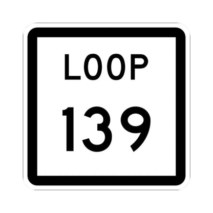 Texas Loop 139 (Texas) (Road Sign) STICKER Vinyl Kiss-Cut Decal 2 Inch White - The Sticker Space