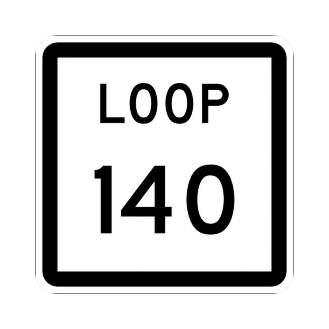 Texas Loop 140 (Texas) (Road Sign) STICKER Vinyl Kiss-Cut Decal 2 Inch White - The Sticker Space