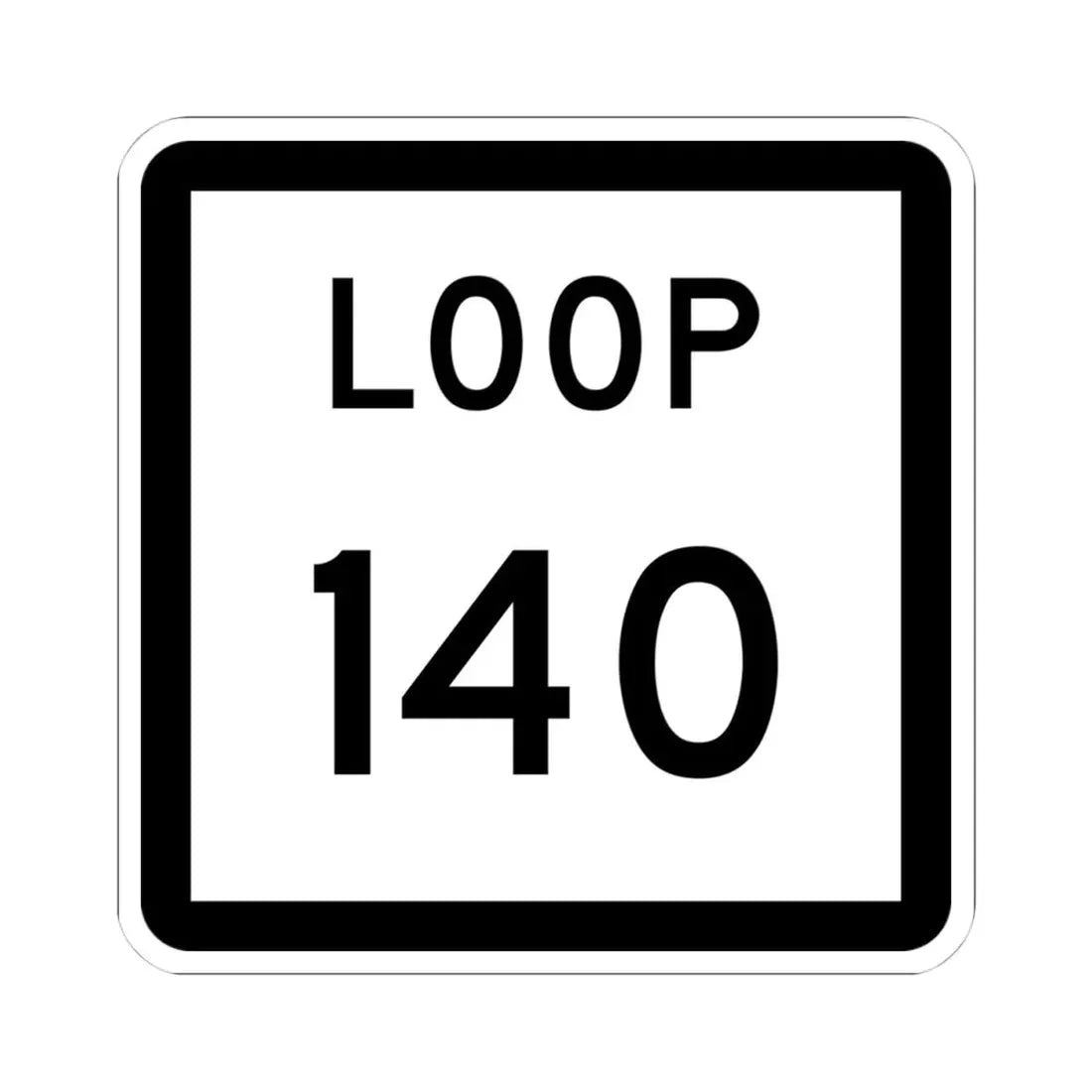 Texas Loop 140 (Texas) (Road Sign) STICKER Vinyl Kiss-Cut Decal 4 Inch White - The Sticker Space