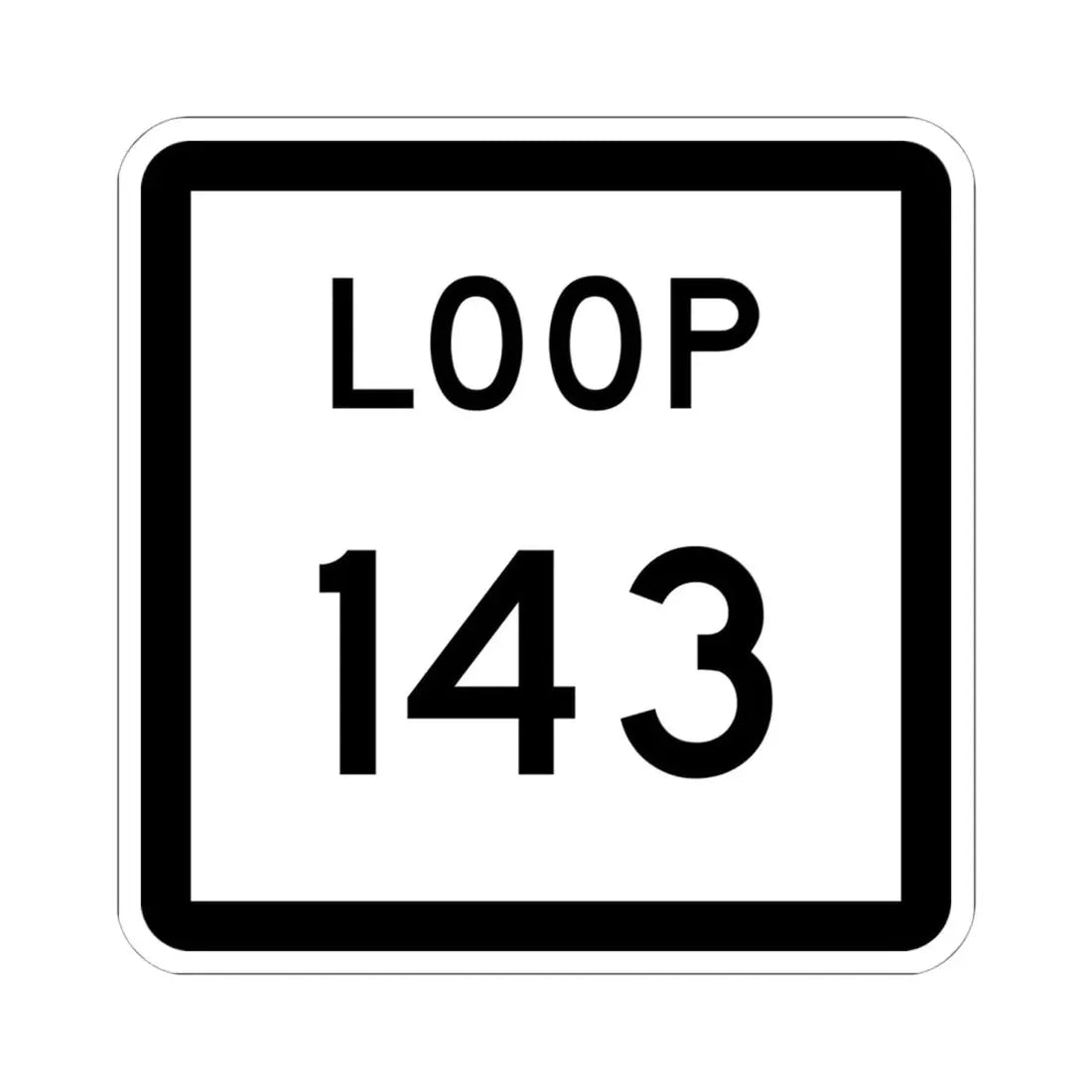 Texas Loop 143 (Texas) (Road Sign) STICKER Vinyl Kiss-Cut Decal 6 Inch White - The Sticker Space