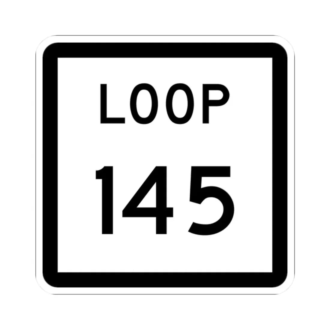 Texas Loop 145 (Texas) (Road Sign) STICKER Vinyl Kiss-Cut Decal 2 Inch White - The Sticker Space