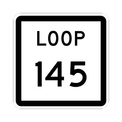 Texas Loop 145 (Texas) (Road Sign) STICKER Vinyl Kiss-Cut Decal 3 Inch White - The Sticker Space