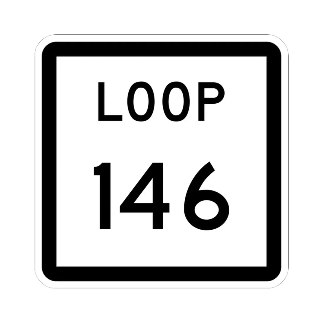Texas Loop 146 (Texas) (Road Sign) STICKER Vinyl Kiss-Cut Decal 4 Inch White - The Sticker Space