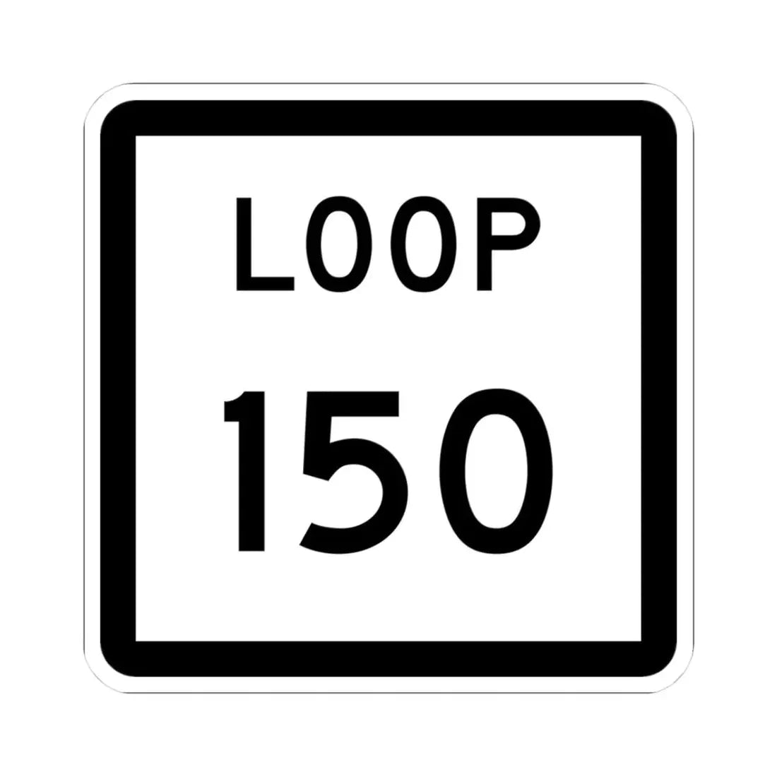 Texas Loop 150 (Texas) (Road Sign) STICKER Vinyl Kiss-Cut Decal 3 Inch White - The Sticker Space