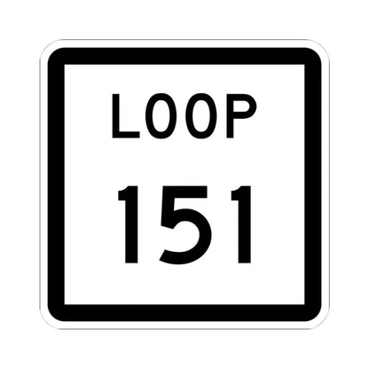 Texas Loop 151 (Texas) (Road Sign) STICKER Vinyl Kiss-Cut Decal 4 Inch White - The Sticker Space