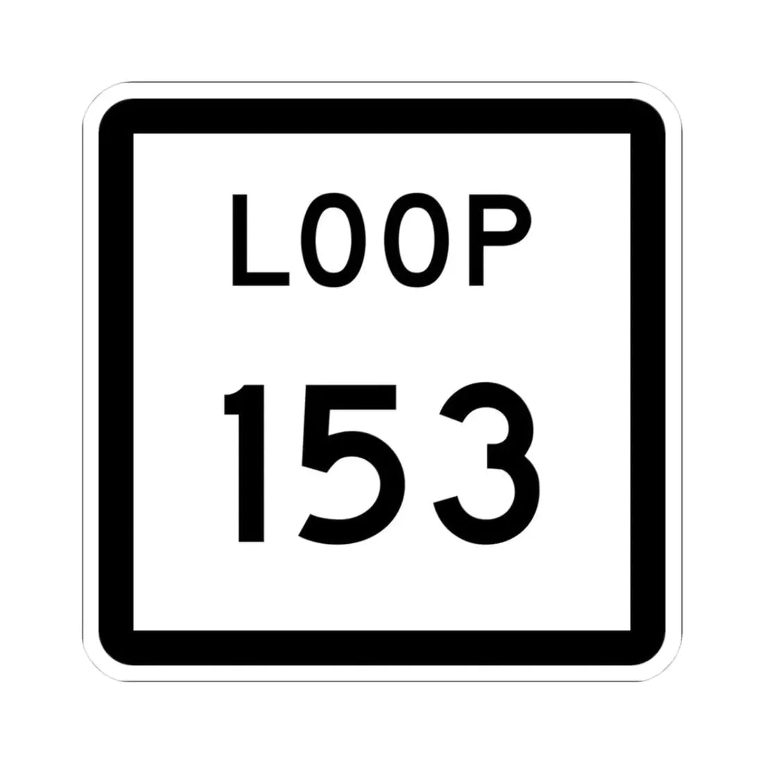 Texas Loop 153 (Texas) (Road Sign) STICKER Vinyl Kiss-Cut Decal 3 Inch White - The Sticker Space