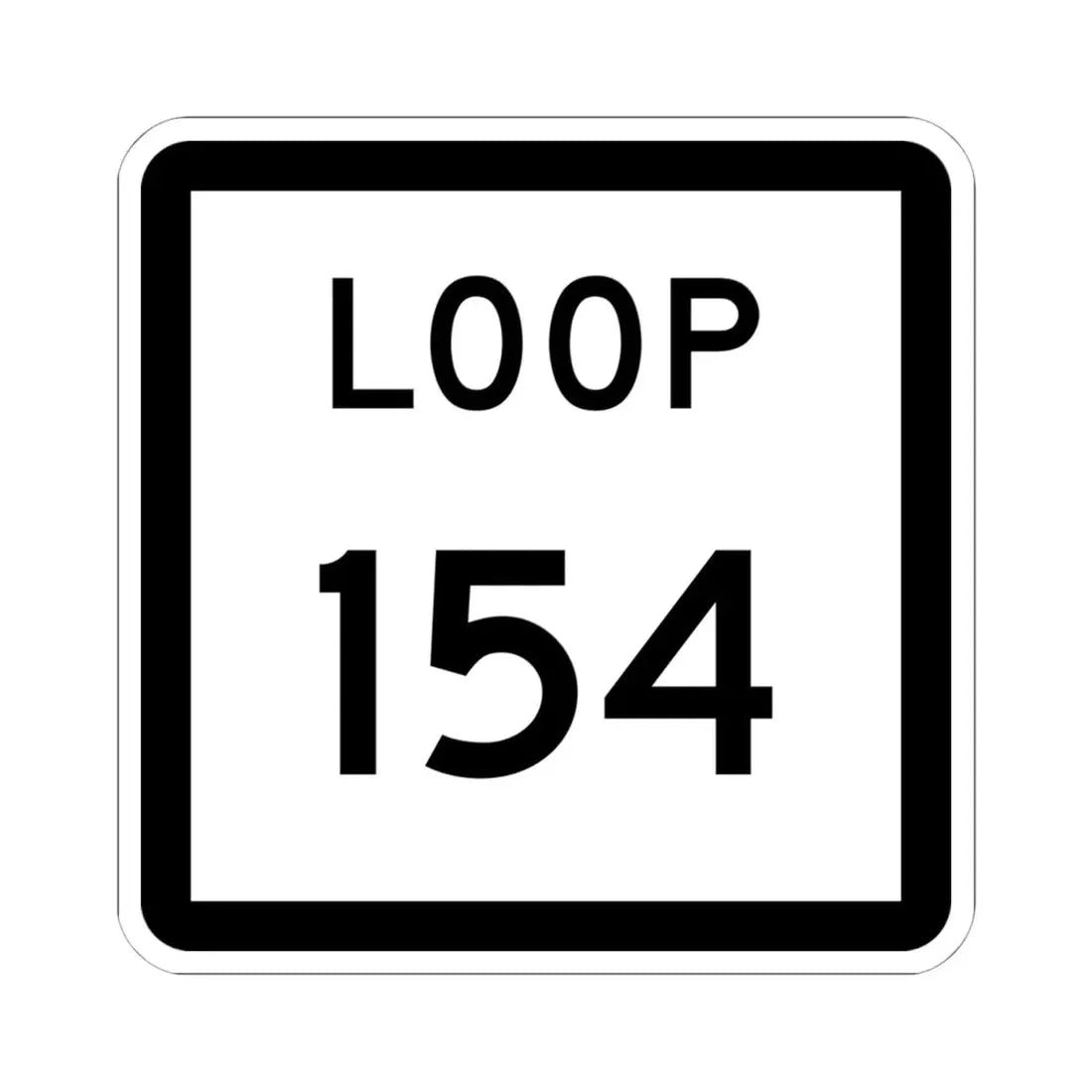 Texas Loop 154 (Texas) (Road Sign) STICKER Vinyl Kiss-Cut Decal 6 Inch White - The Sticker Space