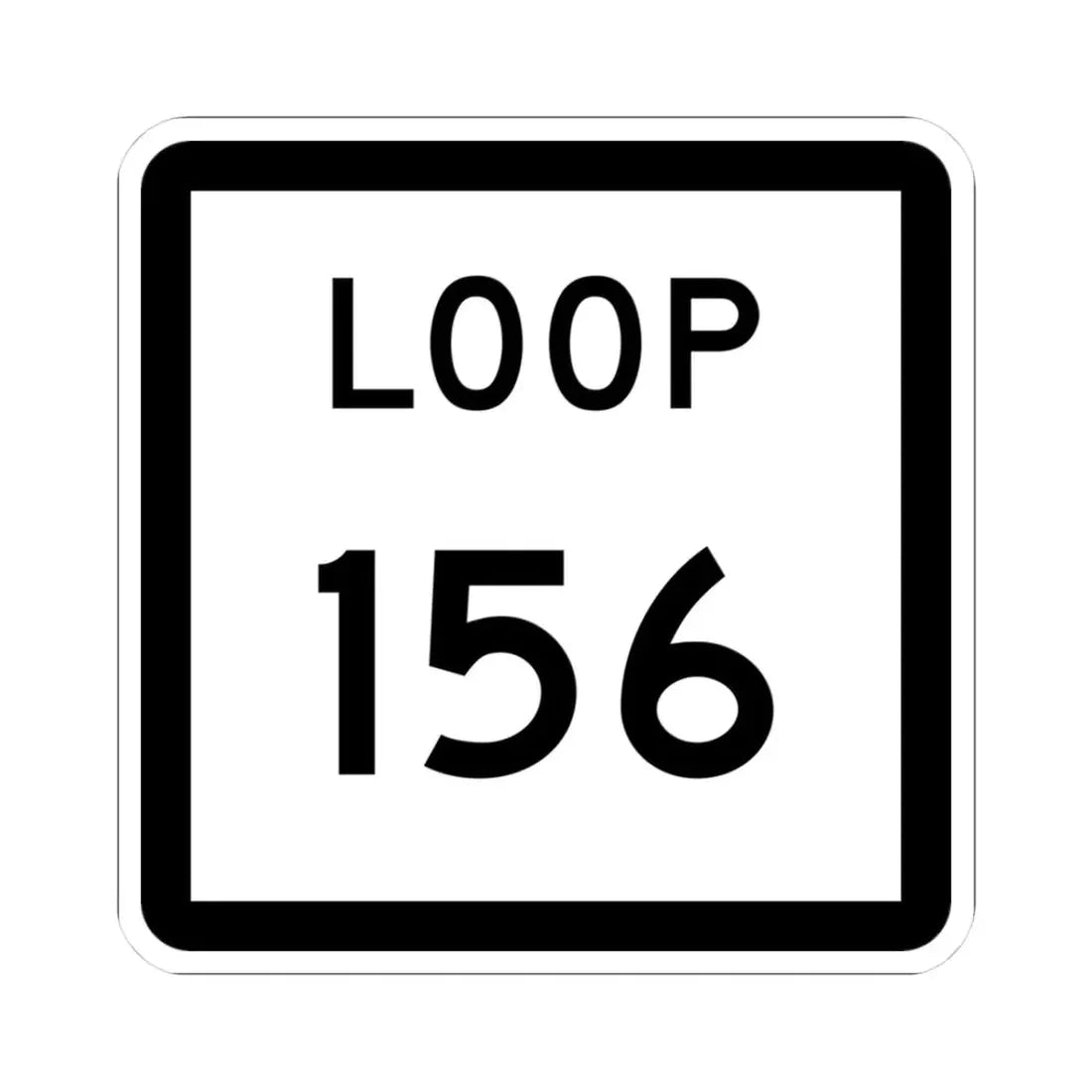 Texas Loop 156 (Texas) (Road Sign) STICKER Vinyl Kiss-Cut Decal 3 Inch White - The Sticker Space